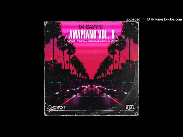 DJ EAZY T - Amapiano Vol 8 (2022) Download Link In description.... class=