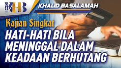 Hati-Hati bila Meninggal dalam Keadaan Berhutang