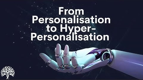 From Personalisation to Hyper-Personalisation: Tailored Marketing in the MarTech Era