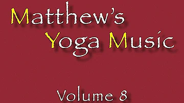 Matthew's Yoga Music ~ Volume 8 • MattJohnsonMusic.x