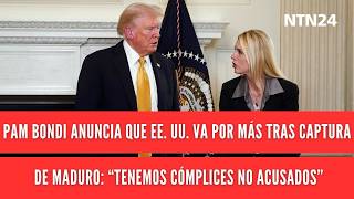 Pam Bondi anuncia que EE. UU. va por más tras captura de Maduro: "Tenemos cómplices no acusados"