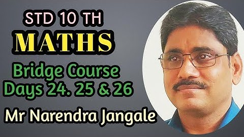 BRIDGE COURSE/ STD 10 TH/MATHEMATICS/ Days 24,25 & 26