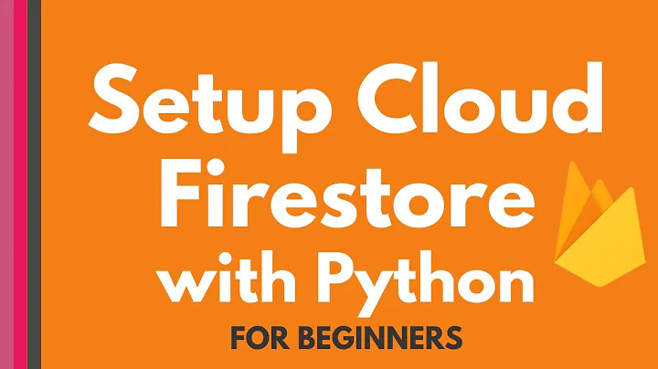 Cloud Firestore and Python tutorial #1: Setup Cloud Firestore with Python [for beginners]