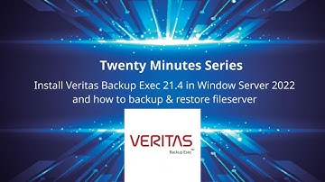 Install Veritas Backup Exec 21.4 in Window Server 2022 and how to backup & restore fileserver