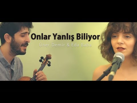 Üner Demir & Eda Baba - Onlar Yanlış Biliyor