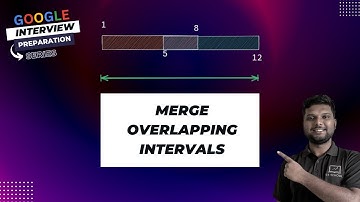 Merge Overlapping Intervals Problem - Google Interview Preparation Series