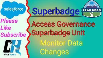 Monitor Data Changes || Access Governance Superbadge Unit