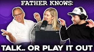 Talk.. or Let it Play Out?! || Father Knows Something Podcast