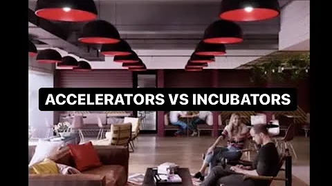 Startup 101: Accelerators vs Incubators: What’s the difference?