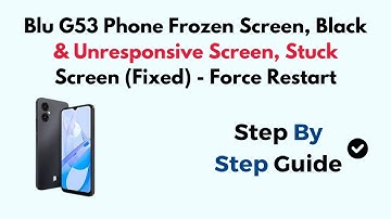 Blu G53 Phone Frozen Screen, Black & Unresponsive Screen, Stuck Screen (Fixed) - Force Restart
