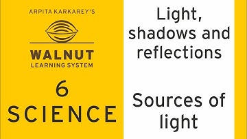 6 Science - Light, shadows and reflections - Sources of light