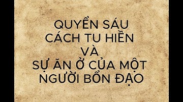 Sấm Giảng Quyển 6 : Cách Tu Hiền Và Sự Ăn Ở Của Một Người Bổn Đạo, ĐGV Nguyễn Bé Bảy (Có Chữ). PGHH