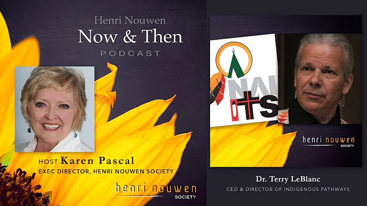 Henri Nouwen, Now & Then Podcast | Terry LeBlanc, ...