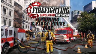 FIREFIGHTING SIMULATOR: THE SQUAD | TRAINING & FIRST HOUSE FIRE!