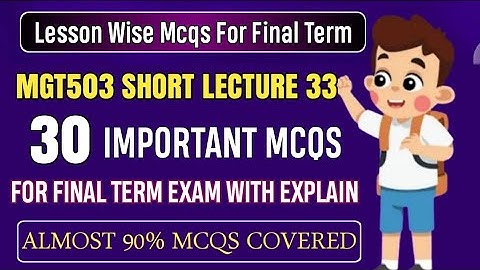 MGT503 Short Lecture 33 || MGT503 Final Term MCQs 2024 || MGT503 Final Term Preparation 2025