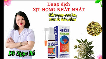 DUNG DỊCH XỊT HỌNG NHẤT NHẤT(MỚI)_CẮT NGAY CƠN HO, ĐAU-NGỨA-RÁT CỔ HỌNG, TAN ĐỜM. |Dược Sĩ Ngọc Bé|
