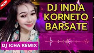 DJ INDIA KORNETO BARSATE REMIX - DJ ICHA REMIX | DJ INDIA KORNETO BAR SATE TIKTOK VIRAL FULL BASS
