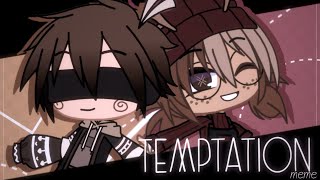 Temptation || Meme || Gacha Club
