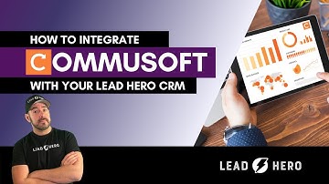 How to Integrate Commusoft With Your Lead Hero CRM