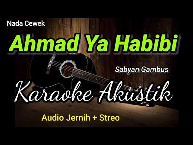 Ahmad Ya Habibi Nissa Sabyan karaoke akustik class=
