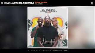 GL_Ceejay, Jazzworx & Thukuthela - Abonondaba (Official Audio) (feat. Aymos)
