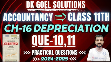CHAPTER 16 DEPRECIATION | CLASS 11 ACCOUNTS | DK GOEL | Q-10 | Q-11 | WDV |WRITTEN DOWN VALUE METHOD
