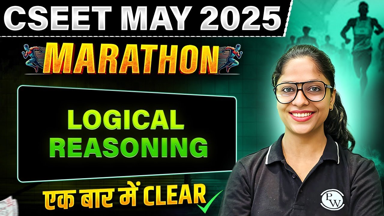 Logical Reasoning | CSEET MAY 2025 MARATHON 🔥 | Complete Revision in ...