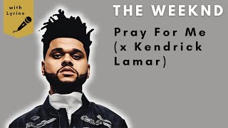 Pray For Me (x Kendrick Lamar)  - The Weeknd (Lyrics)