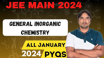 COMPLETE GENERAL INORGANIC CHEMISTRY JEE MAIN 2024 JANUARY ATTEMPT PYQs ONE SHOT BY NITISH SIR