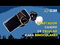 ¡ADAPTADOR CASERO DE CELULAR PARA BINOCULARES O TELESCOPIO!