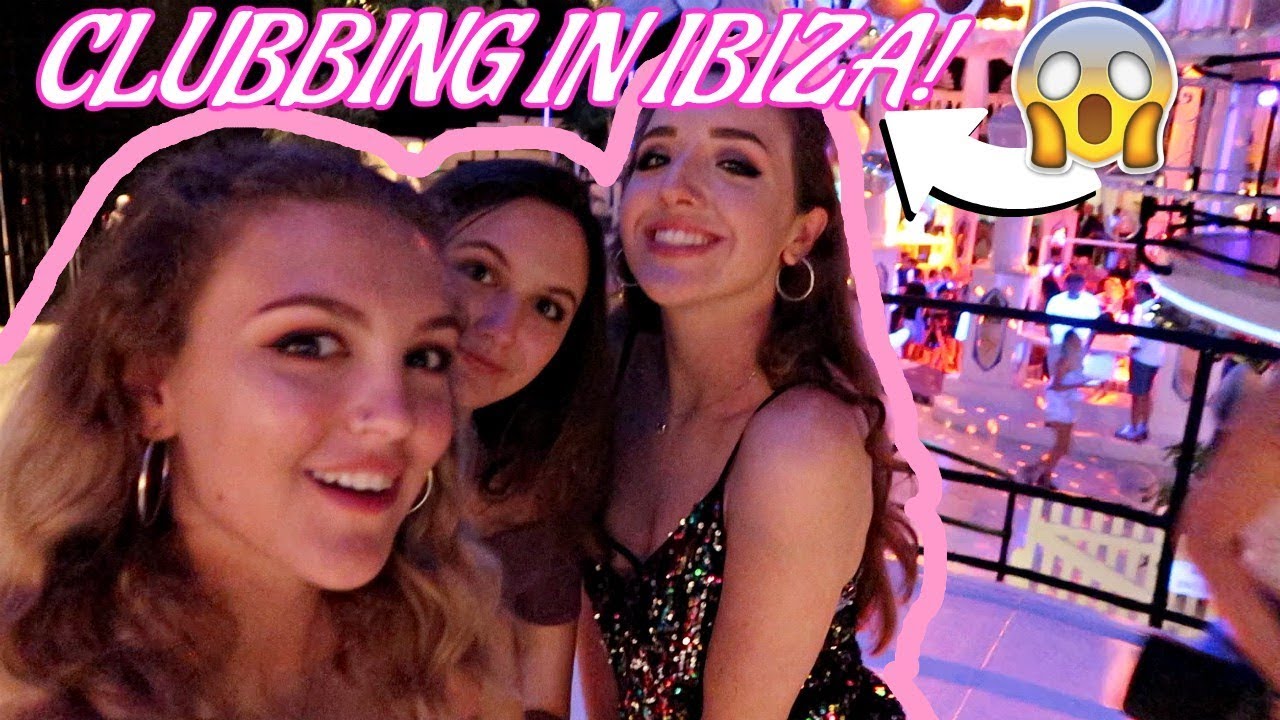 3 GIRLS GO CLUBBING IN IBIZA FOR THE FIRST TIME!