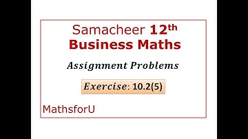 12th Samacheer Business Maths - Assignment Problem - Exercise:10.2(5)