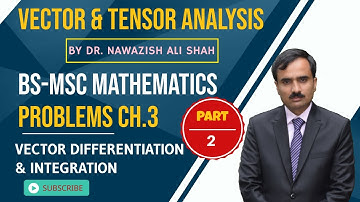 Vector and Tensor Analysis by Dr Nawazish Ali Solutions | Chapter 3 | Part 2 | The Grade Academy
