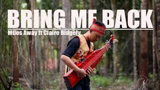 Miles Away - Bring Me Back ft. Claire Ridgely (Cover Sape'Dayak)