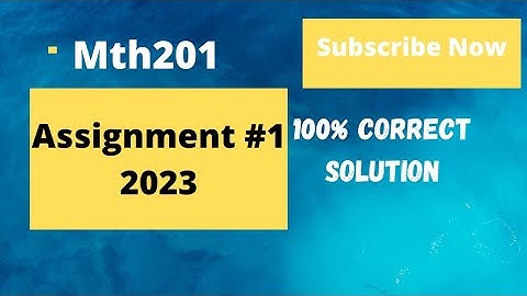 Mth201 Assignment 1 2023 Solution|💯% Correct Solution
