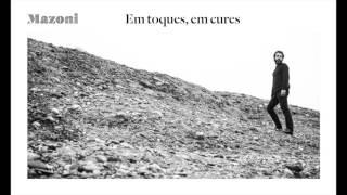 Video thumbnail of "Mazoni - Em toques, em cures"