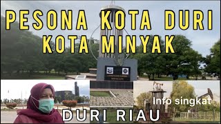 PESONA KOTA DURI SEBAGAI KOTA MINYAK||DURI-RIAU