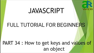 Part - 34 : Get keys and values of an object in Javascript || JavaScript Full Course for Beginners