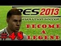 PES 2013 Become A Legend Ep.48 - FRUSTRATED CAPTAIN