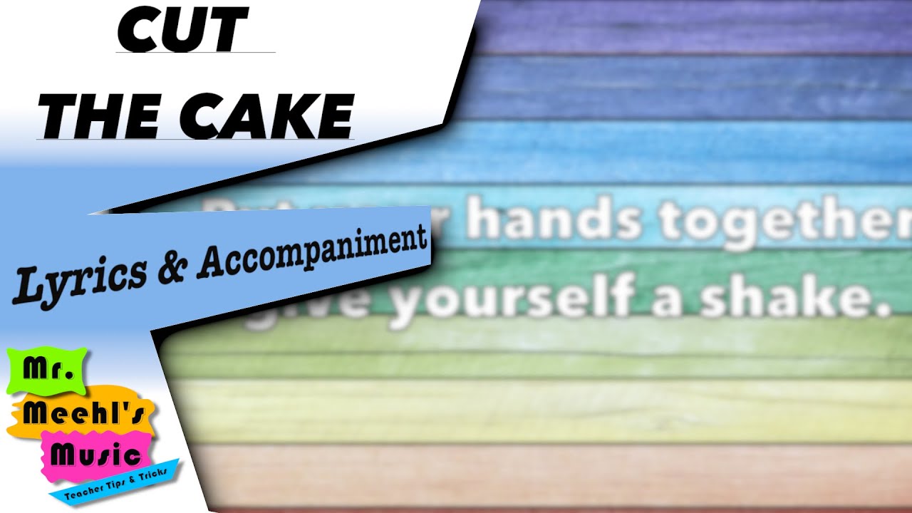 Cut the Cake Lyrics & YouTube