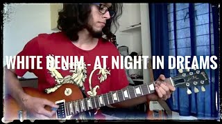 White Denim - At Night in Dreams [Guitar Cover]