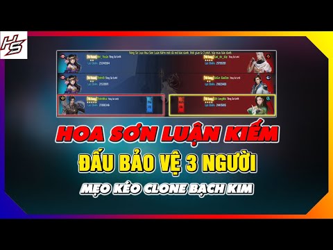 VLTK MOBILE - Hoa Sơn Luận Kiếm - Bảo vệ 3 Người - Mẹo kéo Clone lấy Bạch Kim | Thiên Nhai TV