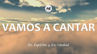 Video voorbeeld van "VAMOS A CANTAR - En Espíritu y En Verdad (Letra)"