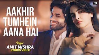 Download Lagu Aakhir Tumhein Aana Hai Lyrics - Amit Mishra | Pradeep Sahil | Ellie Avrram | Mrinal Dutt | Sanjeev MP3 Download Lagu Aakhir Tumhein Aana Hai Lyrics - Amit Mishra | Pradeep Sahil | Ellie Avrram | Mrinal Dutt | Sanjeev MP3