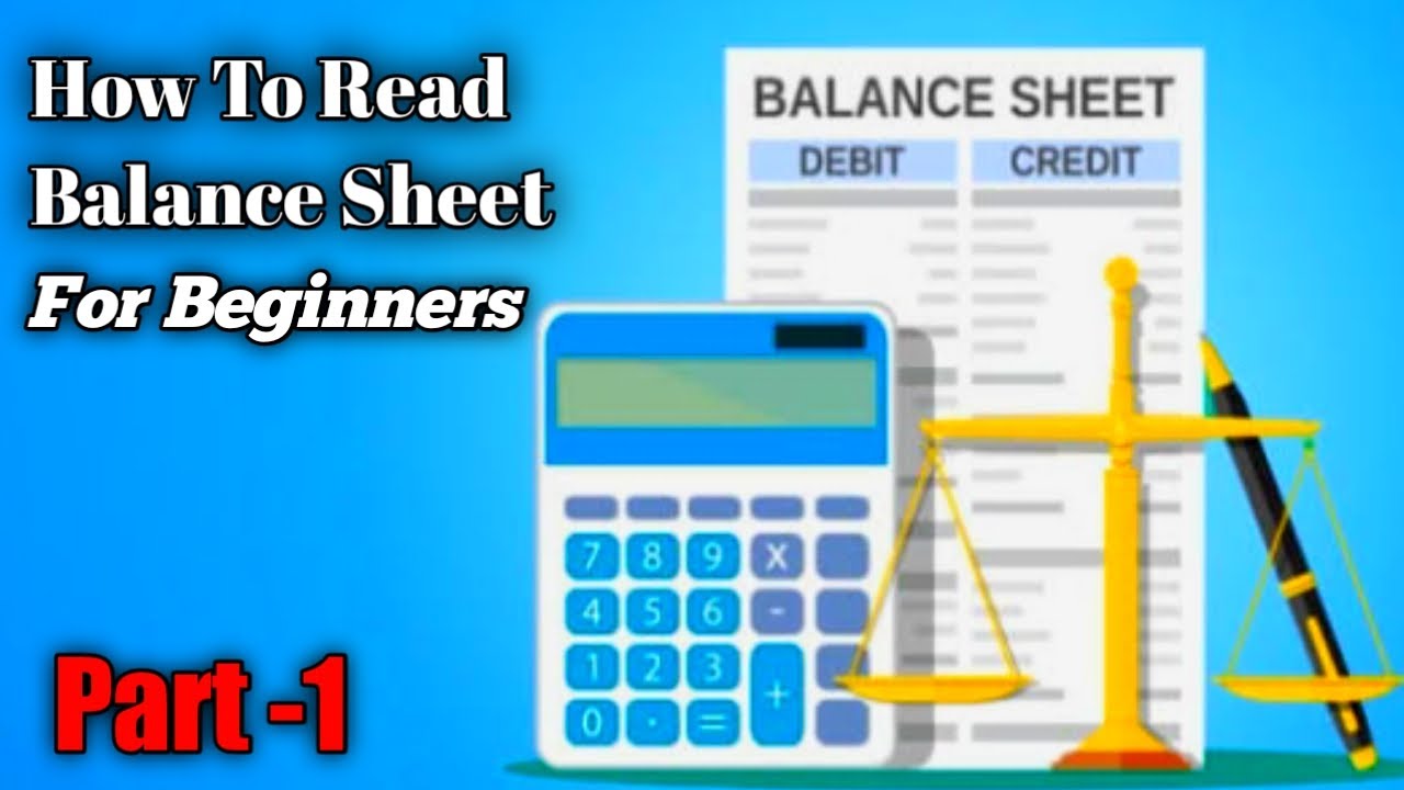 How To Read A Balance Sheet For Beginners (Part -1) - YouTube