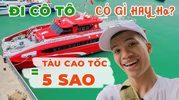 DU LỊCH CÔ TÔ BẰNG TÀU CAO TỐC 5 SAO CÓ GÌ HAY? Tuần Châu Express #ReviewCoto 4K