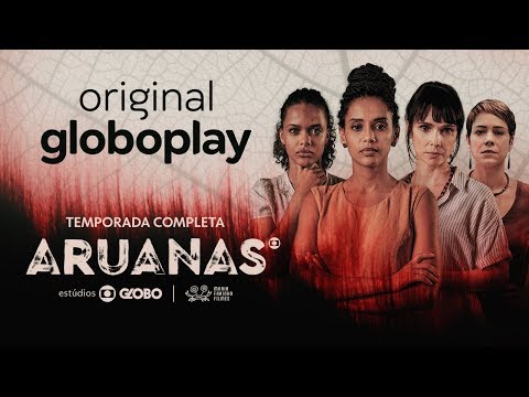 ARUANAS | Nova Série Original e Exclusiva Globoplay - ARUANAS | Nova Série Original e Exclusiva Globoplay