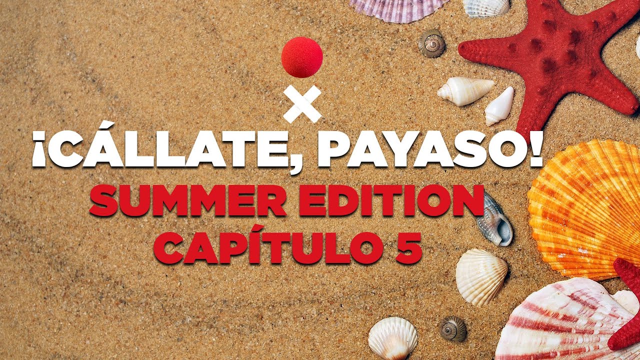 ¡Cállate, Payaso! Summer Edition [vol.4+1] - YouTube