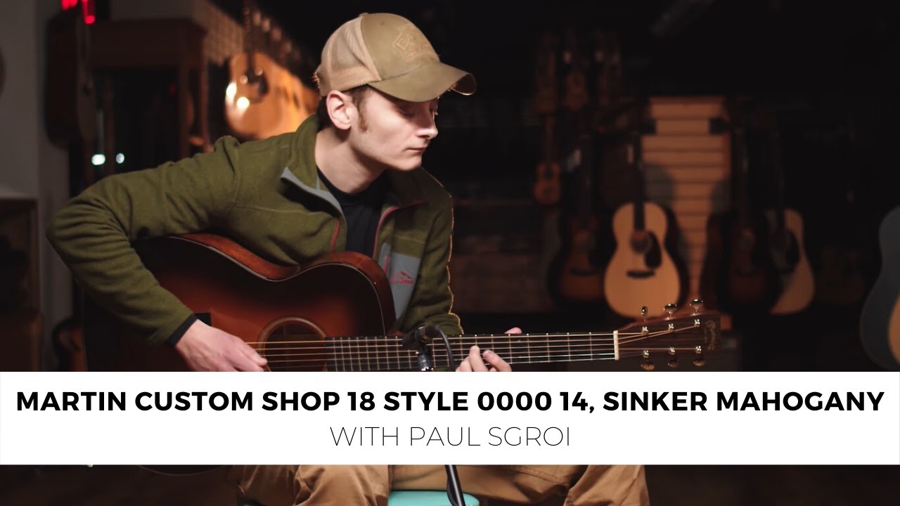 Watch Martin Custom Shop 18 Style 0000 14 Fret with Sinker Mahogany, played by Paul Sgroi | Gruhn Guitars on YouTube Watch Martin Custom Shop 18 Style 0000 14 Fret with Sinker Mahogany, played by Paul Sgroi | Gruhn Guitars on YouTube