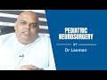 Pediatric neurosurgery  dr laxman